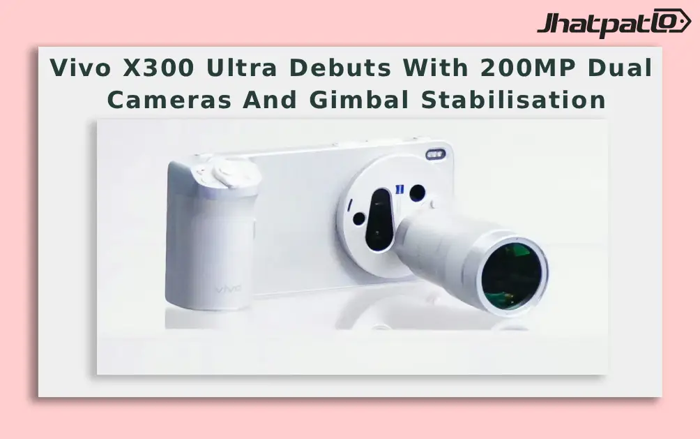  Vivo X300 Ultra Debuts With 200MP Dual Cameras And Gimbal Stabilisation
